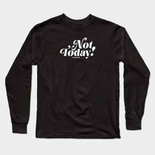 Not Today (white) Long Sleeve T-Shirt